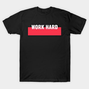 WORK HARD MOTIVATIONAL T-Shirt